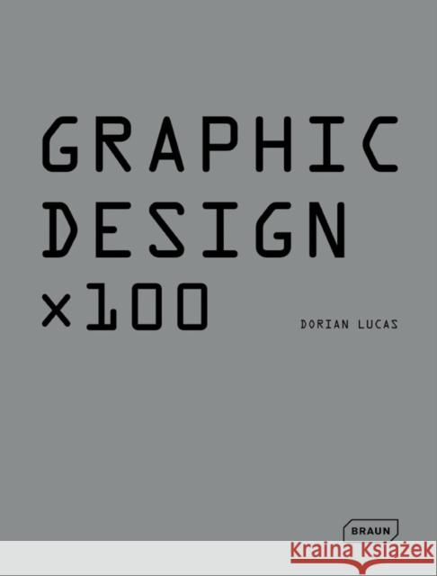 Graphic Design X 100 Lucas, Dorian 9783037681633 Braun
