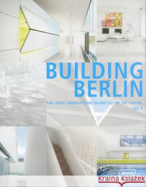 Building Berlin, Vol. 4: The Latest Architecture in and Out of the Capital Architektenkammer Berlin 9783037681886 Braun