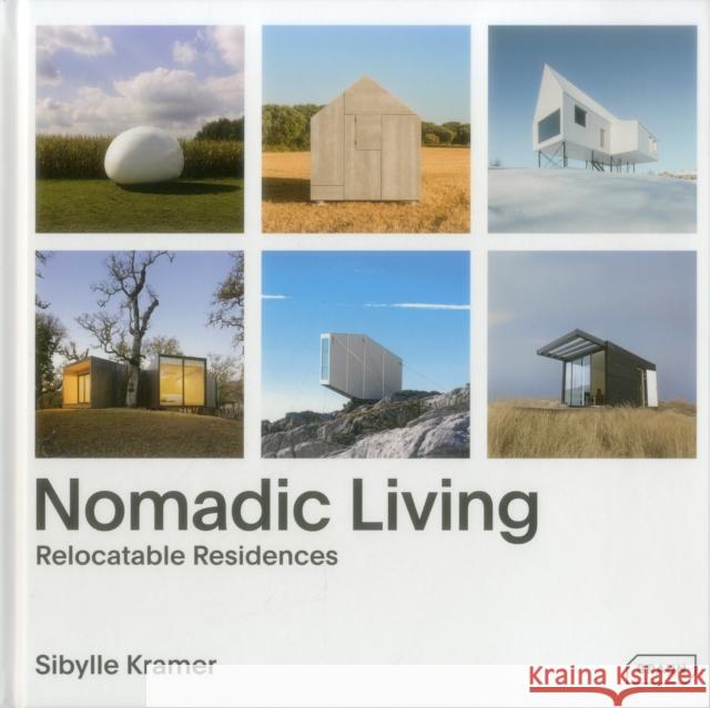 Nomadic Living: Relocatable Residences Kramer, Sibylle 9783037682272 Braun