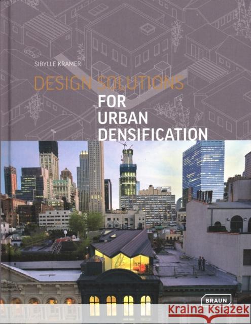 Design Solutions for Urban Densification Sibylle Kramer 9783037682289
