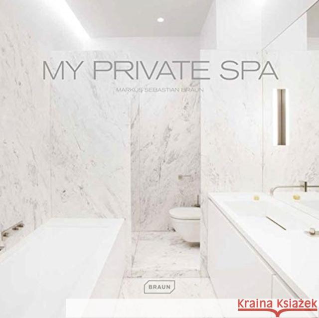 My Private Spa Markus Sebastian Braun 9783037682456 Braun