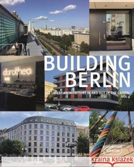 Building Berlin, Vol. 9: The Latest Architecture in and Out of the Capital Berlin Architektenkammer 9783037682593 Braun Publishing