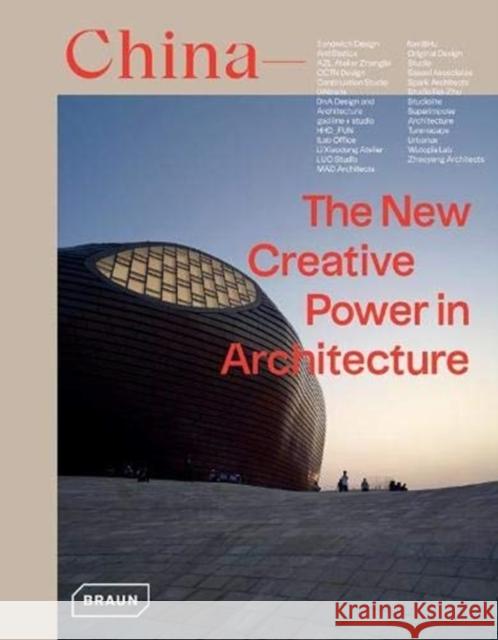 China: The New Creative Power in Architecture Chris van Uffelen 9783037682678 Braun Publishing