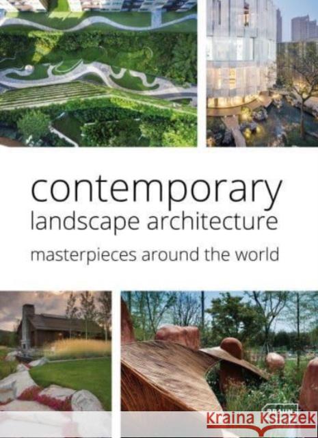 Contemporary Landscape Architecture: Masterpieces around the World Chris van Uffelen 9783037682951