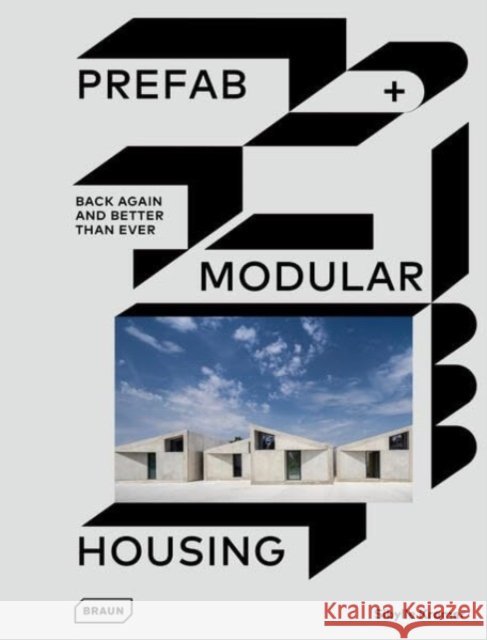Prefab & Modular Housing: back again - and better than ever Sibylle Kramer 9783037683057 Braun Publishing