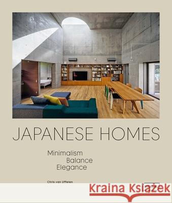 Japanese Homes: Minimalism, Balance, Elegance Chris van Uffelen 9783037683088