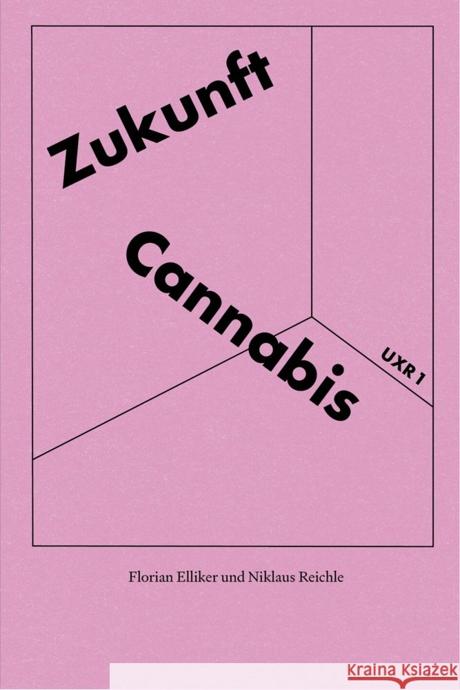 Zukunft Cannabis Elliker, Florian, Reichle, Niklaus 9783037773093