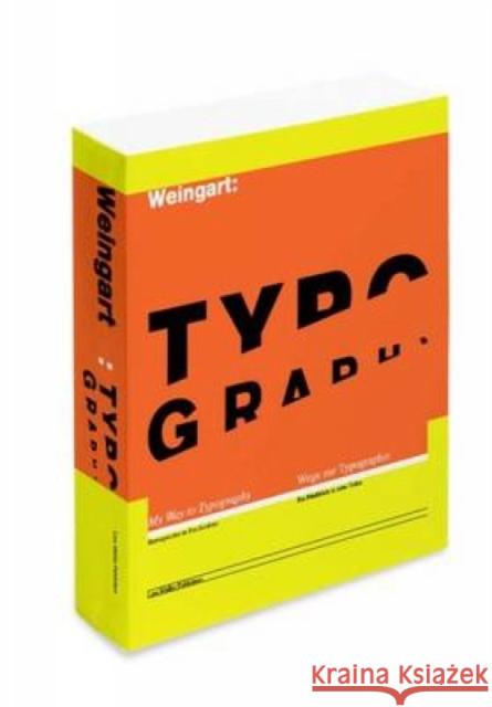 Typography : Wege zur Typographie. My Way to Typography. Ein Rückblick in zehn Teilen. Retrospective in Ten Sections. Dtsch.-Engl. Weingart, Wolfgang 9783037784266