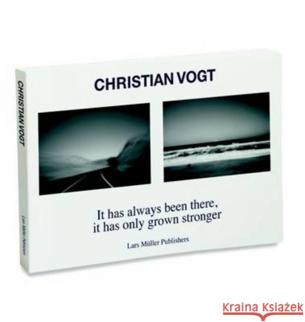 It Has Always Been There, It's Just Grown Stronger Vogt, Christian 9783037784556 Lars Muller Publishers
