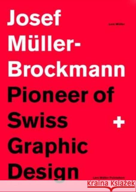 Josef Muller-Brockmann: Pioneer of Swiss Graphic Design Lars Muller 9783037784686 Lars Muller Publishers
