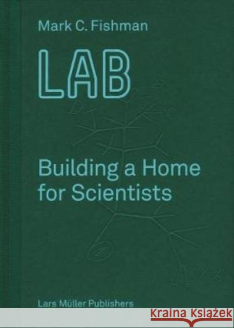 Lab: Building a Home for Scientists Mark Fishman 9783037784976 Lars Muller Publishers