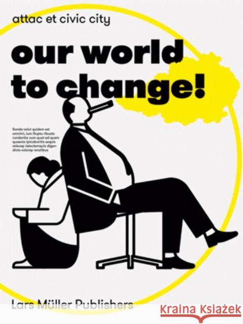 Our World to Change! Ruedi Baur Vera Baur Civic City 9783037785294 Lars Muller Publishers