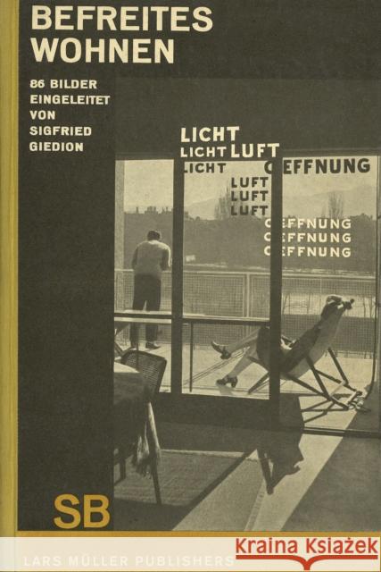 Sigfried Giedion Befreites Wohnen (Liberated Dwelling) Sigfried Giedion 9783037785683 Lars Muller Publishers