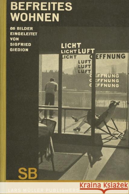 Sigfried Giedion: Liberated Dwelling: (Befreites Wohnen) Giedion, Sigfried 9783037785683 Lars Muller Publishers