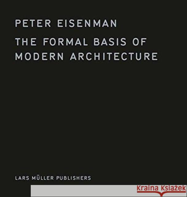 The Formal Basis of Modern Architecture Eisenman, Peter 9783037785737
