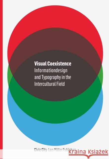 Visual Coexistence: Informationdesign and Typography in the Intercultural Field Baur, Ruedi 9783037786130 Lars Maller Publishers
