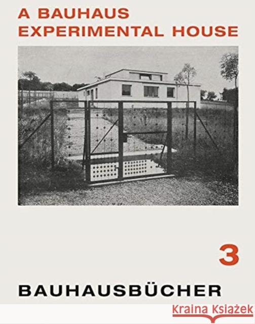 Adolf Meyer: A Bauhaus Experimental House: Bauhausbücher 3 Meyer, Adolf 9783037786277 Lars Muller Publishers
