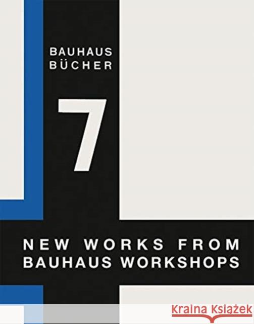 Walter Gropius: New Works from Bauhaus Workshops: Bauhausbücher 7 Gropius, Walter 9783037786307