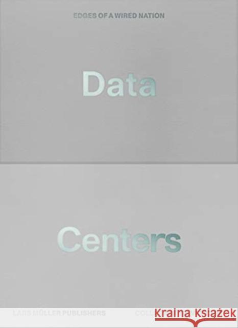 Data Centers: Edges of a Wired Nation Dommann, Monika 9783037786451 Lars Muller Publishers