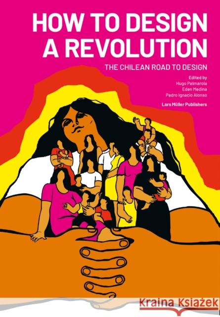 How to Design a Revolution: The Chilean Road to Design  9783037787335 Lars Muller Publishers