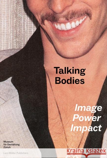 Talking Bodies: Image, Power, Impact  9783037787342 Lars Muller Publishers