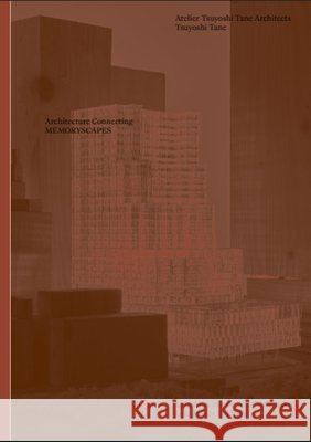 Architecture Connecting: Memoryscapes Tsuyoshi Tane 9783037788059