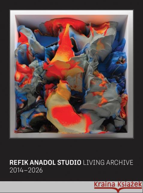 Refik Anadol Studio: The Living Archive Refik Anadol 9783037788073