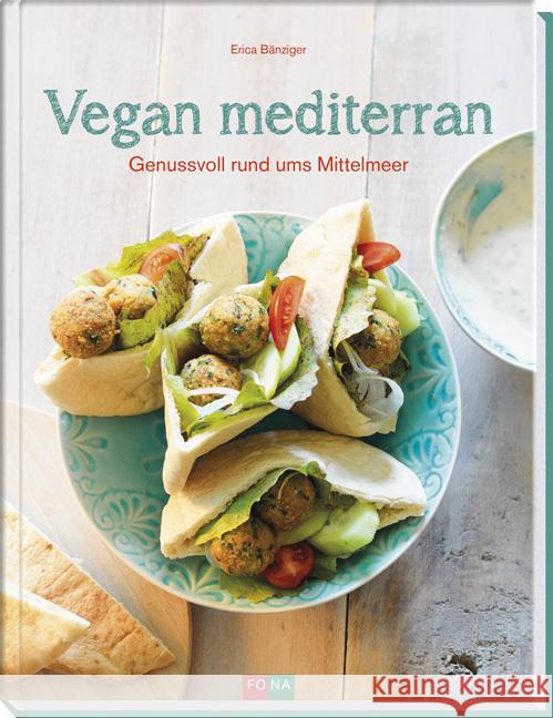 Vegan mediterran : Genussvoll rund ums Mittelmeer Bänziger, Erica 9783037805473