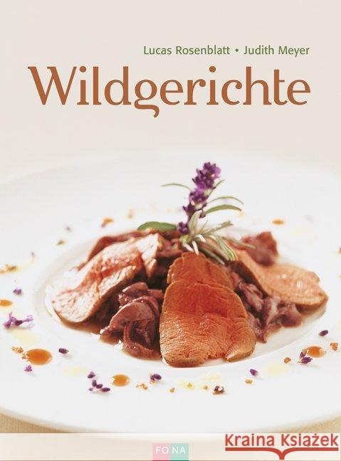 Wildgerichte Rosenblatt, Lucas; Meyer, Judith 9783037806289