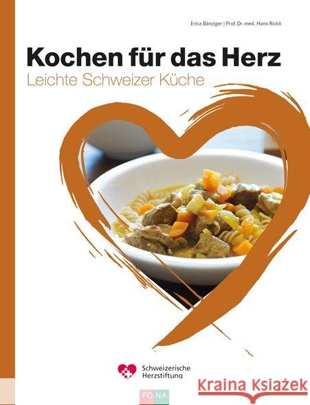 Kochen für das Herz : Schweizer Küche Bänziger, Erica; Rickli, Hans 9783037806401