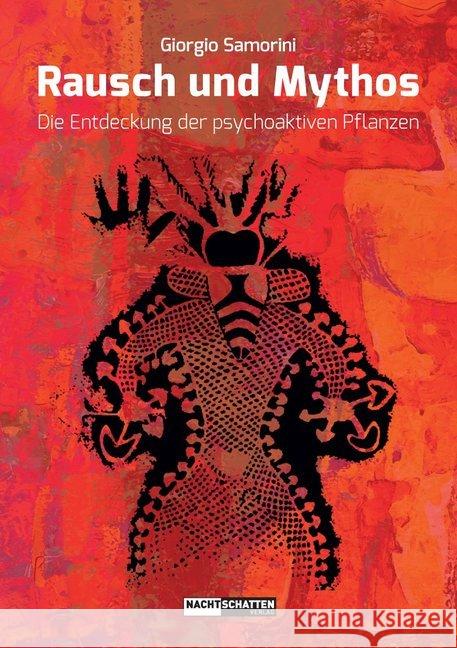 Rausch und Mythos : Die Entdeckung der psychoaktiven Pflanzen. Vorwort von Christian Rätsch Samorini, Giorgio 9783037883990 Nachtschatten Verlag