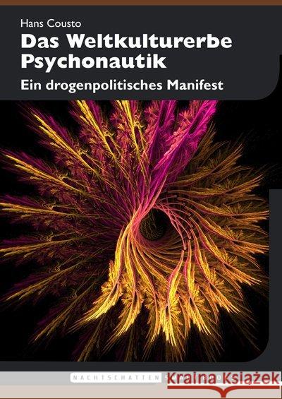 Das Weltkulturerbe Psychonautik : Ein drogenpolitisches Manifest Cousto, Hans 9783037885253