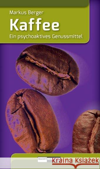 Kaffee : Ein psychoaktives Genussmittel Berger, Markus 9783037885352