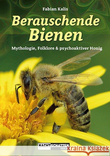 Berauschende Bienen Kalis, Fabian 9783037885970 Nachtschatten Verlag