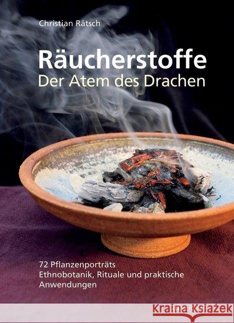 Räucherstoffe : Der Atem des Drachen. 72 Pflanzenporträts. Ethnobotanik, Rituale und praktische Anwendungen Rätsch, Christian   9783038003021 AT-Verlag