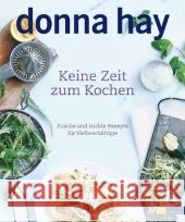 Keine Zeit zum Kochen : Frische und leichte Rezepte für Vielbeschäftigte Hay, Donna Poulos, Con  9783038004608 AT-Verlag