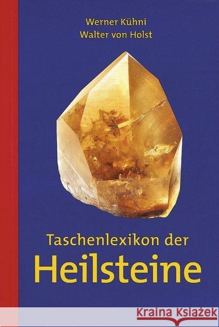 Taschenlexikon der Heilsteine Kühni, Werner; Holst, Walter von 9783038009689