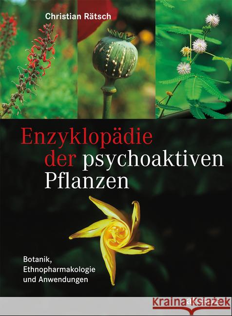 Enzyklopädie der psychoaktiven Pflanzen : Botanik, Ethnopharmakologie und Anwendung Rätsch, Christian 9783038009955 AT Verlag