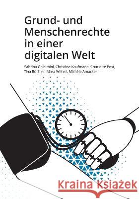 Grund- und Menschenrechte in einer digitalen Welt Sabrina Ghielmini Christine Kaufmann Tina B?chler 9783038053613 Buch & Netz