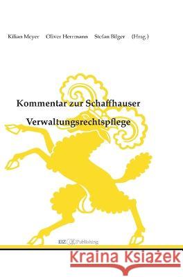 Kommentar zur Schaffhauser Verwaltungsrechtspflege Meyer, Kilian 9783038054115