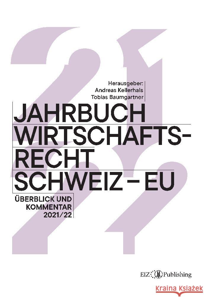 Jahrbuch Wirtschaftsrecht Schweiz - EU 2021/22: ?berblick und Kommentar 2021/22 Andreas Kellerhals Tobias Baumgartner Tobias Baumgartner 9783038054207 Buch & Netz