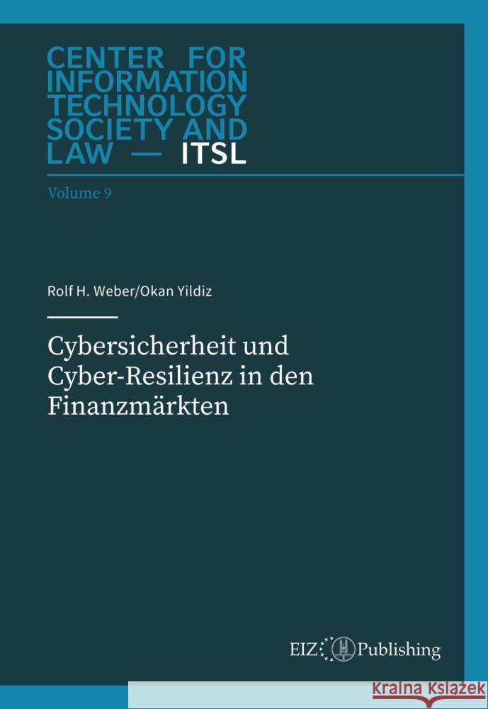 Cybersicherheit und Cyber-Resilienz in den Finanzmärkten Weber, Rolf H., Yildiz, Okan 9783038054733