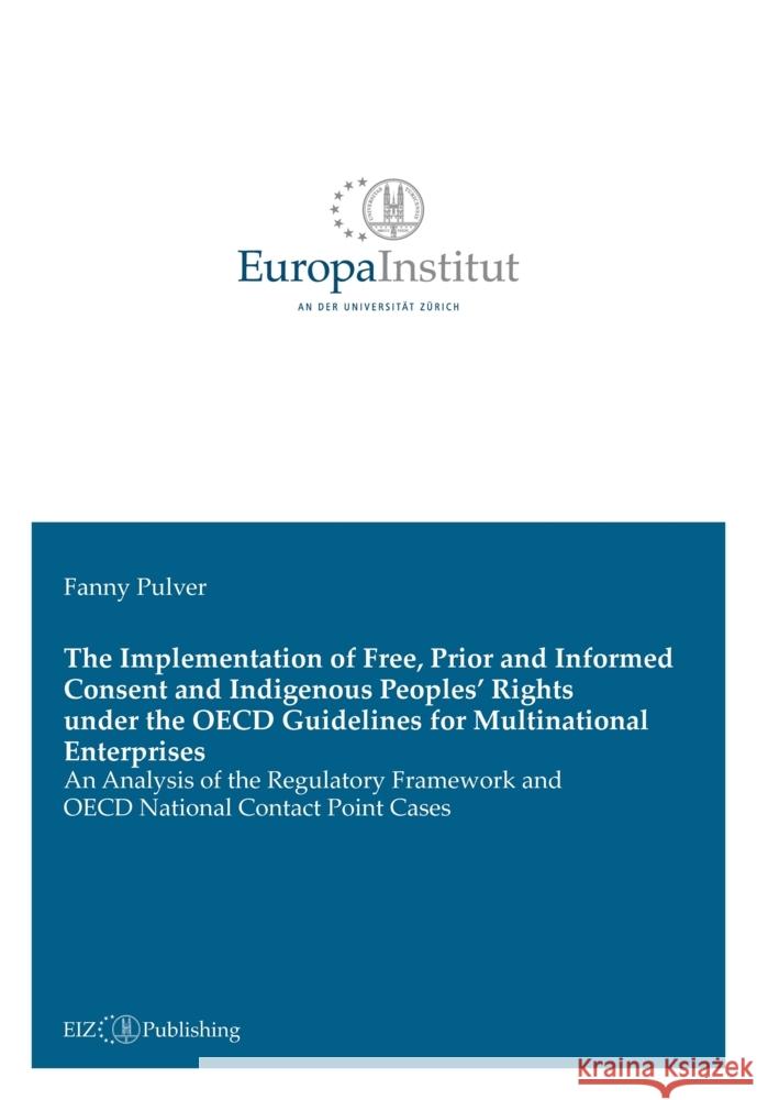 The Implementation of Free, Prior and Informed Consent and Indigenous Peoples' Rights under the OECD Guidelines for Multinational Enterprises Pulver, Fanny 9783038054986 buch & netz