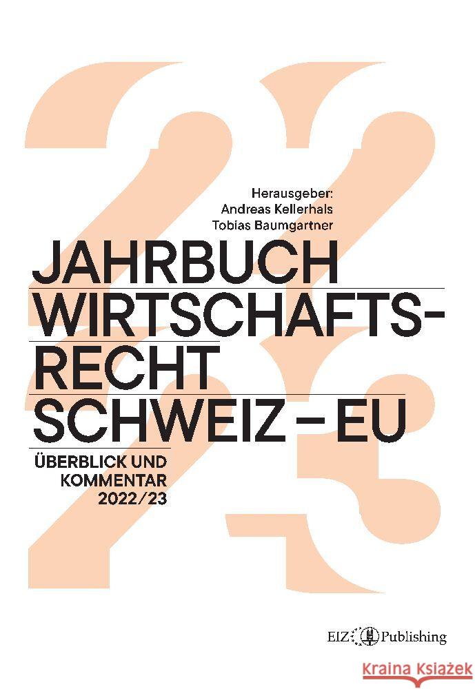 Jahrbuch Wirtschaftsrecht Schweiz - EU: ?berblick und Kommentar 2022/23 Andreas Kellerhals Tobias Baumgartner Tobias Baumgartner 9783038055747