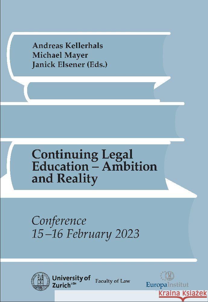 Continuing Legal Education: Ambition and Reality Andreas Kellerhals Andreas Kellerhals Janick Elsener 9783038056287