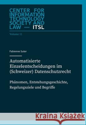 Automatisierte Einzelentscheidungen im (Schweizer) Datenschutzrecht: Ph?nomen, Entstehungsgeschichte, Regelungsziele und Begriff Rolf H. Weber Florent Thouvenin Fabienne Suter 9783038056751 Tredition Gmbh