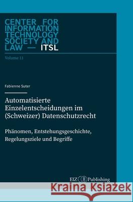 Automatisierte Einzelentscheidungen im (Schweizer) Datenschutzrecht: Ph?nomen, Entstehungsgeschichte, Regelungsziele und Begriff Rolf H. Weber Florent Thouvenin Fabienne Suter 9783038056768 Tredition Gmbh