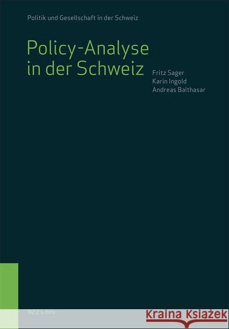 Policy-Analyse in der Schweiz : Besonderheiten, Theorien, Beispiele Sager, Fritz; Ingold, Karin; Balthasar, Andreas 9783038103578 NZZ Libro