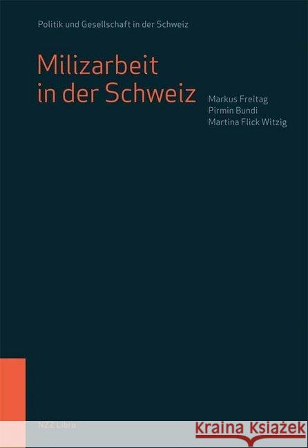 Milizarbeit in der Schweiz : Zahlen und Fakten zum politischen Leben in der Gemeinde Freitag, Markus; Bundi, Pirmin; Flick Witzig, Martina 9783038104001 NZZ Libro