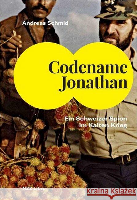 Codename Jonathan : Ein Schweizer Spion im Kalten Krieg Schmid, Andreas 9783038104759 NZZ Libro